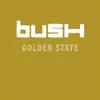 Bush - Golden State (20th Anniversary Expanded Version)
